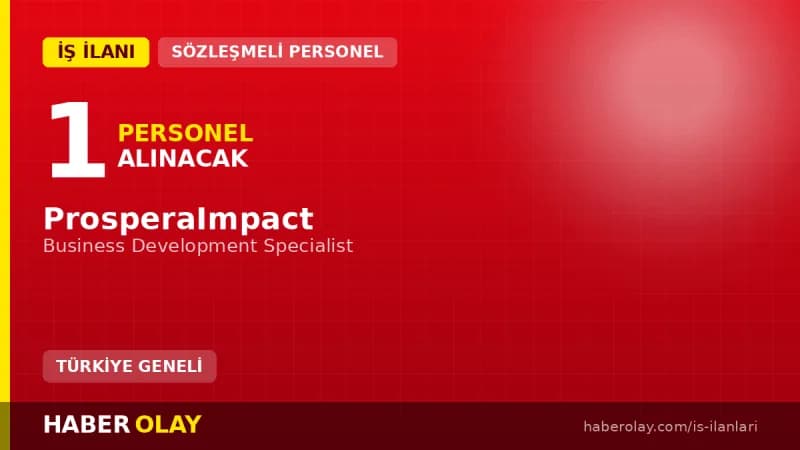 ProsperaImpact firması için Türkiye'de Business Development Specialist pozisyonu personel alımı ilanı