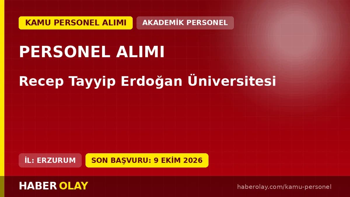 Recep Tayyip Erdoğan Üniversitesi öğretim üyesi alımı ilanı başvuru detayları ve şartları