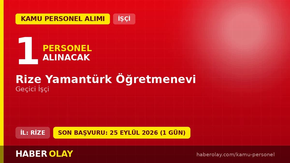 Rize Yamantürk Öğretmenevi geçici işçi personel alımı ilanı 2026