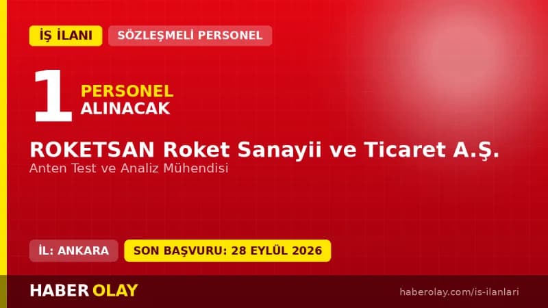 ROKETSAN Anten Test ve Analiz Mühendisi alımı başvuru şartları ve detayları