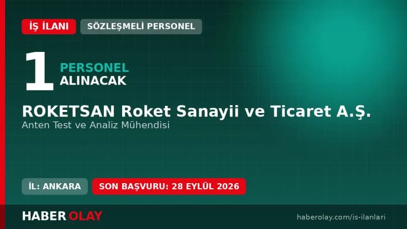 ROKETSAN Anten Test ve Analiz Mühendisi alımı başvuru şartları ve detayları