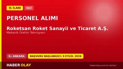 Roketsan Mekanik Üretim Teknisyeni Alımı Başvuru Şartları ve Detayları