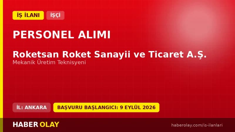 Roketsan Mekanik Üretim Teknisyeni Alımı Başvuru Şartları ve Detayları