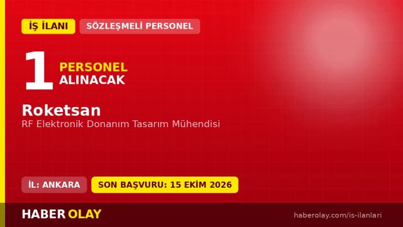 Roketsan RF Elektronik Donanım Tasarım Mühendisi iş ilanı başvuruları 15 Ekim 2026'ya kadar devam ediyor