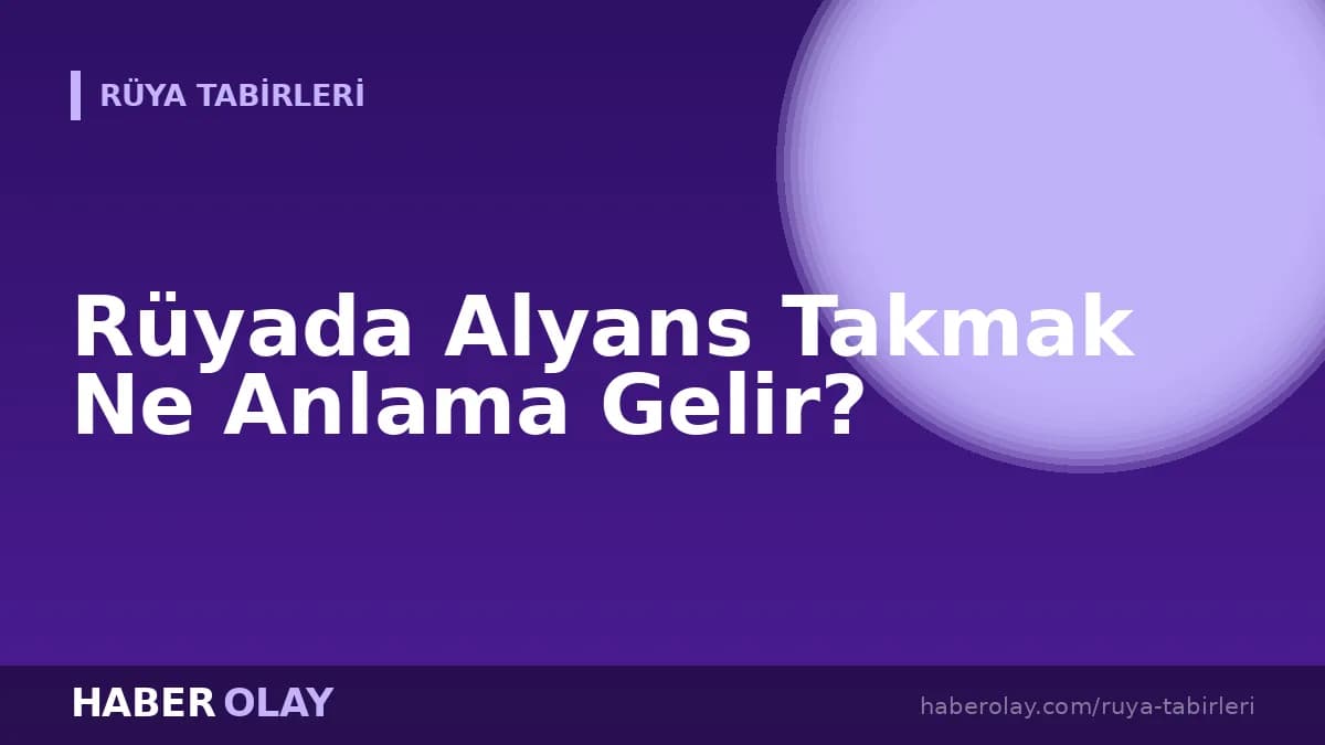 Rüyada Alyans Takmak Ne Anlama Gelir?