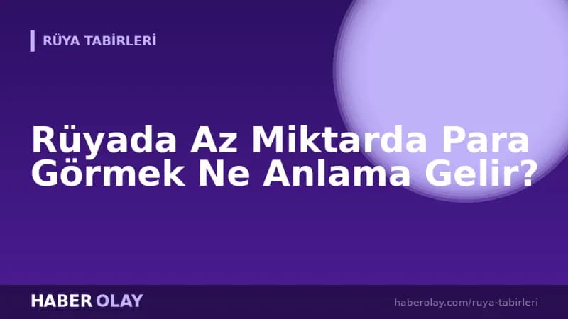 Rüyada Az Miktarda Para Görmek Ne Anlama Gelir?