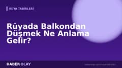 Rüyada Balkondan Düşmek Ne Anlama Gelir?