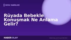 Rüyada Bebekle Konuşmak Ne Anlama Gelir?