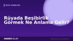 Rüyada Beşibirlik Görmek Ne Anlama Gelir?