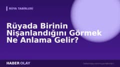 Rüyada Birinin Nişanlandığını Görmek Ne Anlama Gelir?