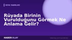 Rüyada Birinin Vurulduğunu Görmek Ne Anlama Gelir?