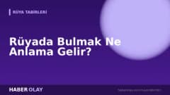 Rüyada Bulmak Ne Anlama Gelir?