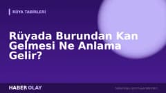 Rüyada Burundan Kan Gelmesi Ne Anlama Gelir?