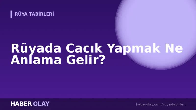 Rüyada Cacık Yapmak Ne Anlama Gelir?