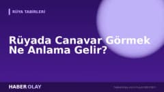 Rüyada Canavar Görmek Ne Anlama Gelir?