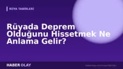 Rüyada Deprem Olduğunu Hissetmek Ne Anlama Gelir?