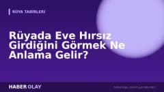 Rüyada Eve Hırsız Girdiğini Görmek Ne Anlama Gelir?