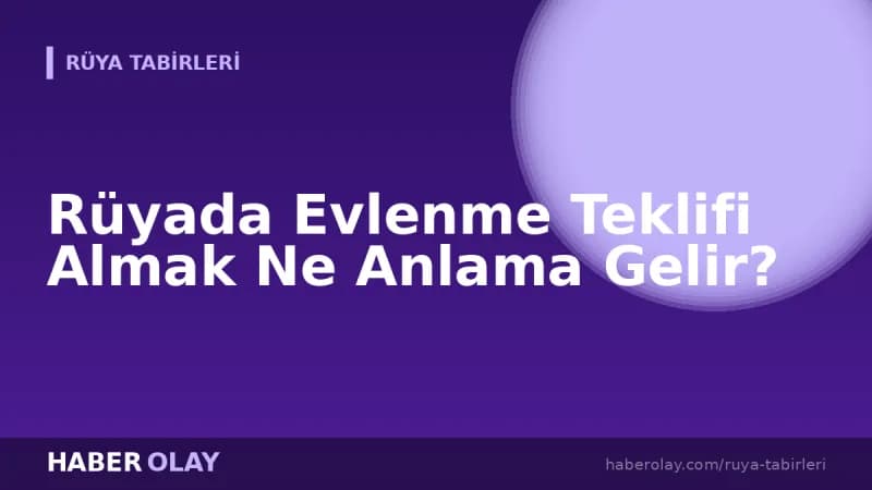 Rüyada Evlenme Teklifi Almak Ne Anlama Gelir?