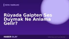Rüyada Gaipten Ses Duymak Ne Anlama Gelir?