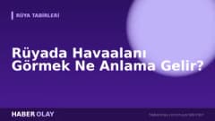 Rüyada Havaalanı Görmek Ne Anlama Gelir?