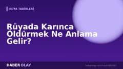Rüyada Karınca Öldürmek Ne Anlama Gelir?
