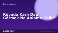 Rüyada Karlı Dağ Görmek Ne Anlama Gelir?