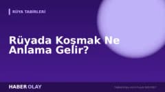 Rüyada Koşmak Ne Anlama Gelir?