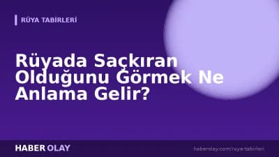 Rüyada Saçkıran Olduğunu Görmek Ne Anlama Gelir?