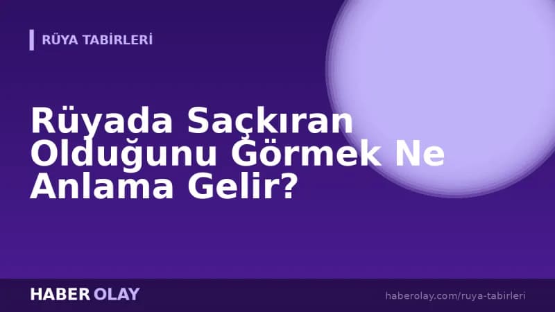 Rüyada Saçkıran Olduğunu Görmek Ne Anlama Gelir?