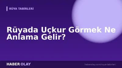 Rüyada Uçkur Görmek Ne Anlama Gelir?