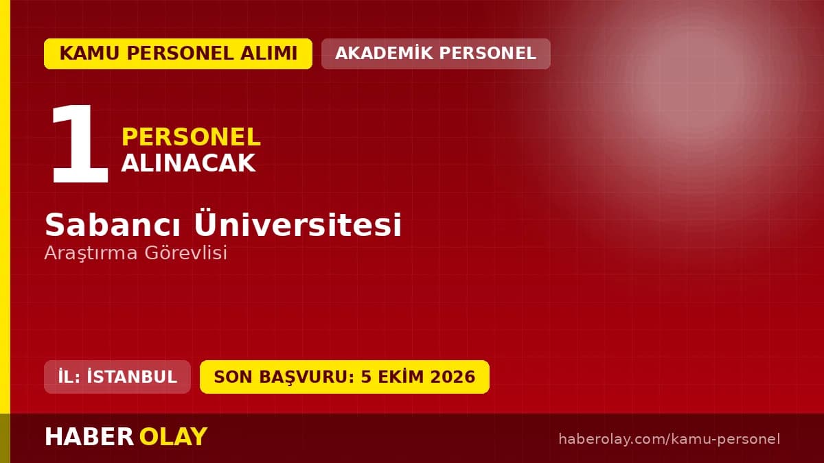 Sabancı Üniversitesi Mühendislik ve Doğa Bilimleri Fakültesi Araştırma Görevlisi personel alımı ilanı 2026