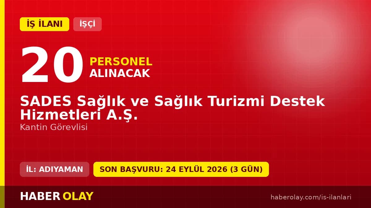 SADES Sağlık ve Sağlık Turizmi Destek Hizmetleri A.Ş. kantin görevlisi iş ilanı 2026