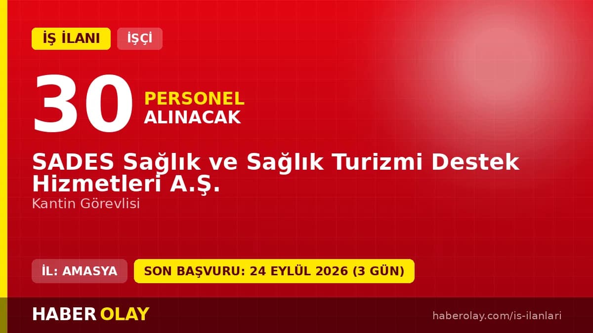 SADES Sağlık ve Sağlık Turizmi Destek Hizmetleri A.Ş. 30 kantin görevlisi iş ilanı