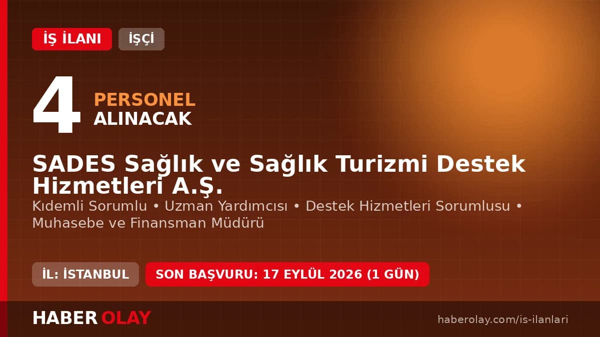 SADES Sağlık ve Sağlık Turizmi Destek Hizmetleri A.Ş. işçi alımı ilanı 2026