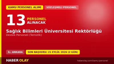 Sağlık Bilimleri Üniversitesi 13 sözleşmeli personel alımı başvuru detayları