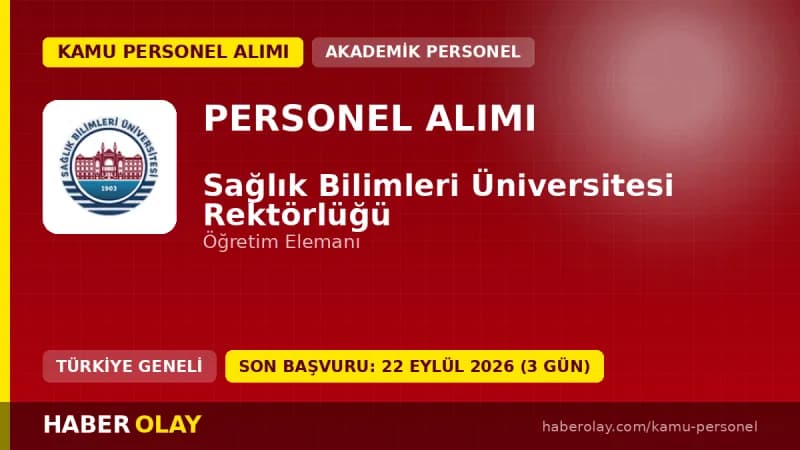 Sağlık Bilimleri Üniversitesi öğretim elemanı alımı başvuru duyurusu