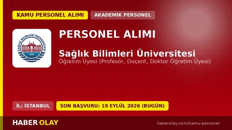 Sağlık Bilimleri Üniversitesi öğretim üyesi alımı başvuru şartları ve detayları