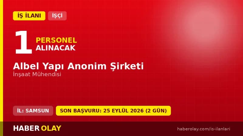 Samsun Alaçam Belediyesi Albel Yapı A.Ş. İnşaat Mühendisi iş ilanı başvuru detayları