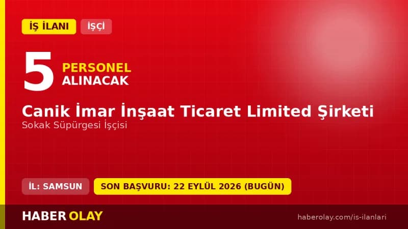 Samsun Canik İmar İnşaat Ticaret Ltd. Şti. 5 sokak süpürgesi işçisi alımı ilanı