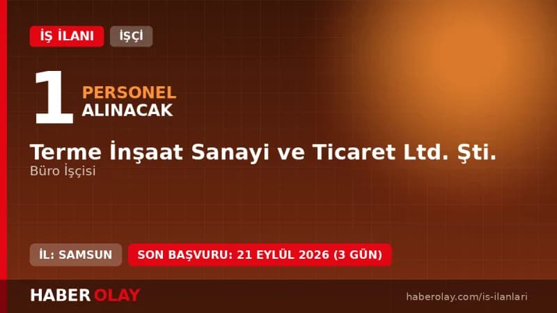 Samsun Terme İnşaat Sanayi ve Ticaret Ltd. Şti. büro işçisi geçici personel alımı ilanı