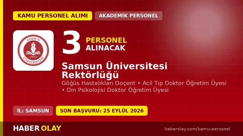 Samsun Üniversitesi akademik birimleri için 3 öğretim üyesi alımı duyurusu ve başvuru detayları
