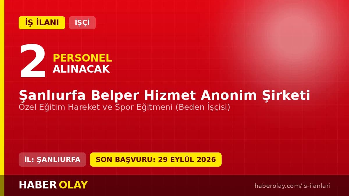 Şanlıurfa Belper Hizmet Anonim Şirketi Özel Eğitim Hareket ve Spor Eğitmeni iş ilanı