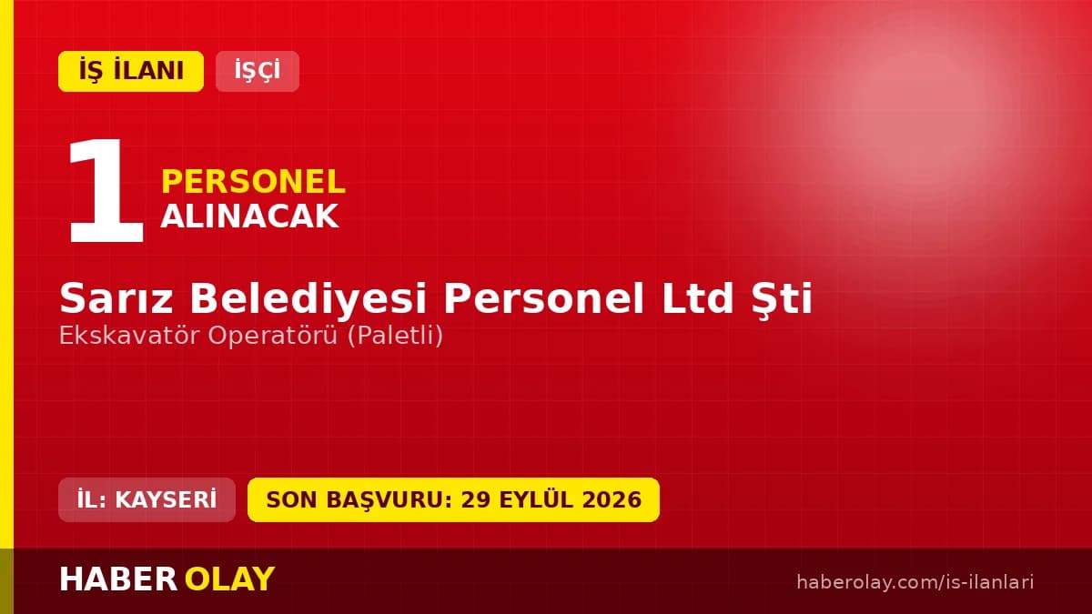 Sarız Belediyesi Personel Ltd Şti Ekskavatör Operatörü personel alımı ilanı