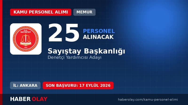Sayıştay Başkanlığı 25 Denetçi Yardımcısı alımı başvuru detayları ve sınav takvimi