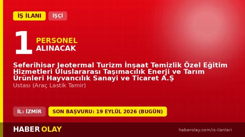 Seferihisar Jeotermal Turizm A.Ş işçi alımı için başvuru duyurusu ve şartları