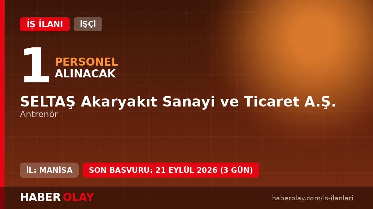SELTAŞ Akaryakıt Sanayi ve Ticaret A.Ş. işçi alımı başvuru ilanı 2026