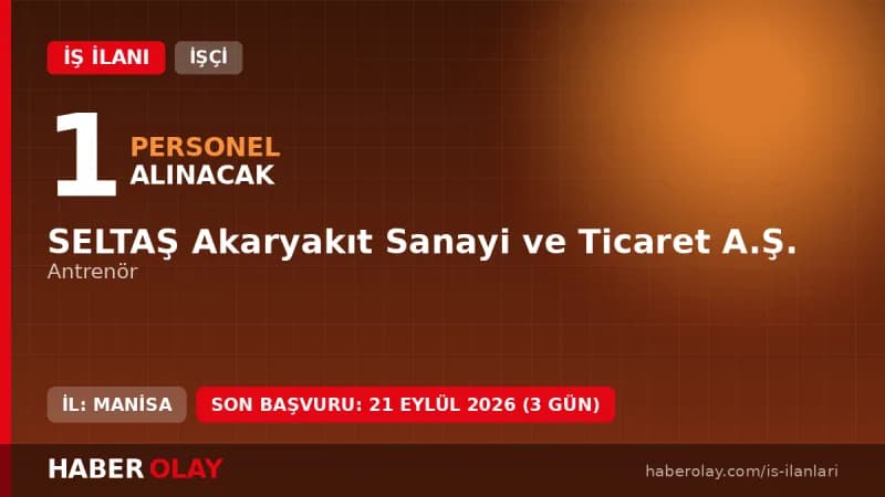 SELTAŞ Akaryakıt Sanayi ve Ticaret A.Ş. işçi alımı başvuru ilanı 2026