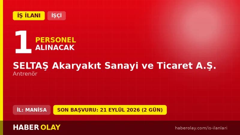 SELTAŞ Akaryakıt Sanayi ve Ticaret A.Ş. işçi alımı başvuru ilanı 2026