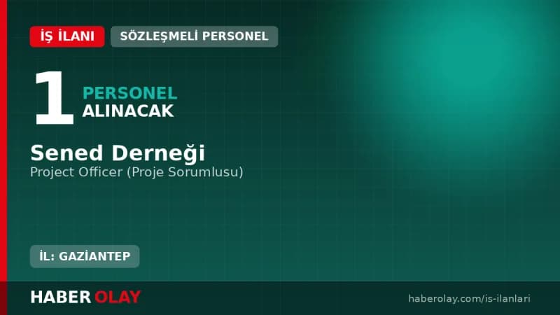 Sened Derneği Gaziantep Proje Sorumlusu Personel Alımı Duyurusu 2026