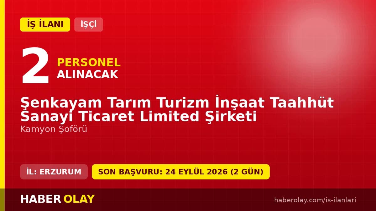 Şenkayam Tarım Turizm İnşaat Taahhüt Sanayi Ticaret Ltd. Şti. Erzurum Şenkaya kamyon şoförü iş ilanı